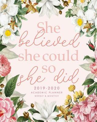 Read She Believed She Could So She Did 2019-2020 Academic Planner Weekly and Monthly: Calendar Schedule at a Glance Overview To Do List Weekly Overview Agenda, July to June -  | ePub