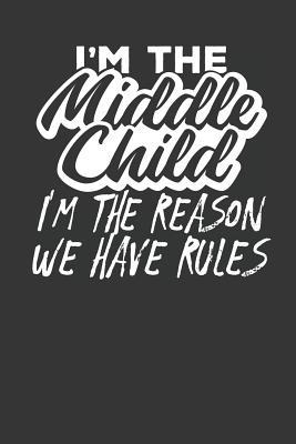 Read online I'm the Middle Child I'm the Reason we have Rules: Lined Journal Lined Notebook 6x9 110 Pages Ruled -  | ePub