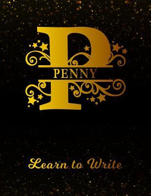 Read online Penny Learn To Write: Personalized Letter P First Name Handwriting Primary Composition Practice Paper Gold Glittery Effect Notebook Cover Dashed Midline Workbook for Kindergarten 1st 2nd 3rd Grade Students (K-1, K-2, K-3) -  | ePub