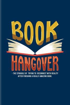 Read online Book Hangover: Funny Reading Quote Journal For Nerds, Classic Literature, Library, Poetry, Science Fiction, Series, Novels & Writing Fans - 6x9 - 100 Blank Lined Pages - Yeoys Bookworm file in PDF