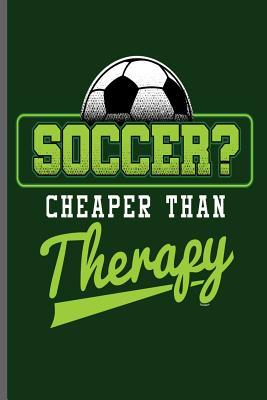 Read online Soccer Cheaper than Therapy: World Cup Football Soccer notebooks gift (6x9) Dot Grid notebook to write in - Tracy Simmons file in ePub