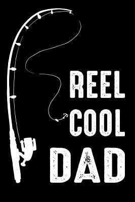 Read online Reel Cool Dad: fly fishing notebook; fly fishing gift for men; birthday gift for dad; fly fishing journal (Fishing Notebooks) -  | ePub