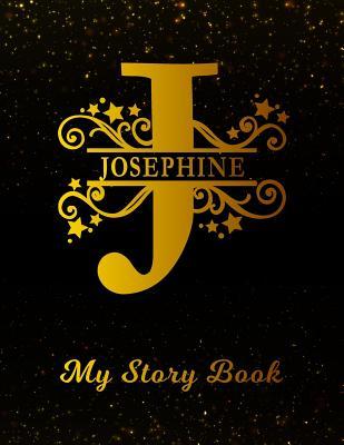 Download Josephine My Story Book: Personalized Letter J First Name Blank Draw & Write Storybook Paper Black Gold Cover Write & Illustrate Storytelling Midline Dash Workbook for Pre-K & Kindergarten 1st 2nd 3rd Grade Students (K-1, K-2, K-3) -  file in ePub