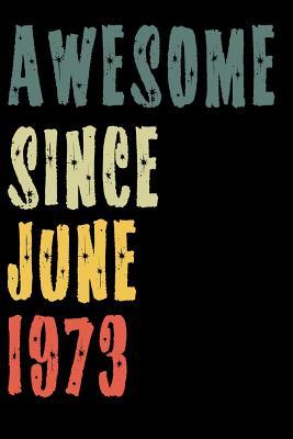 Download Awesome Since June 1973: Perfect Notebook for Home or School, Writing Poetry, use as a Diary, Gratitude Writing, Travel Journal or Dream Journal. Birthday Gift -  file in ePub