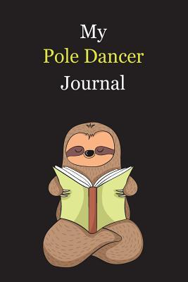 Download My Pole Dancer Journal: With A Cute Sloth Reading, Blank Lined Notebook Journal Gift Idea With Black Background Cover - Exwp Press | ePub