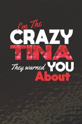 Download I'm The Crazy Tina They Warned You About: First Name Funny Sayings Personalized Customized Names Women Girl Mother's day Gift Notebook Journal -  | ePub