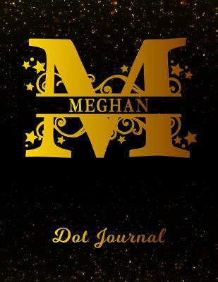 Read Meghan Dot Journal: Letter M Personalized First Name Personal Dotted Bullet Grid Writing Notebook Black Gold Glittery Space Effect Cover Daily Diaries for Journalists & Writers for Note Taking & Drawing -  file in ePub