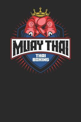 Read online Muay Thai Boxing: Muay Thai Notebook, Blank Lined (6 x 9 - 120 pages) Martial Arts Themed Notebook for Daily Journal, Diary, and Gift - Muay Thai Publishing file in PDF