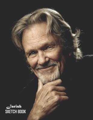 Read online Sketch Book: Kris Kristofferson Sketchbook 129 pages, Sketching, Drawing and Creative Doodling Notebook to Draw and Journal 8.5 x 11 in large (21.59 x 27.94 cm) - Jarish file in ePub