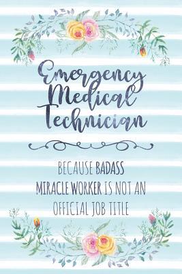 Read online Emergency Medical Technician: Because Badass Miracle Worker Is Not An Official Job Title - Tamara Kingsley | ePub