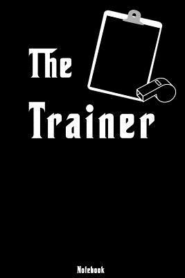 Read online The Trainer: Notebook college book diary journal booklet memo composition book 110 sheets - ruled paper 6x9 inch - Theo Godfather | ePub