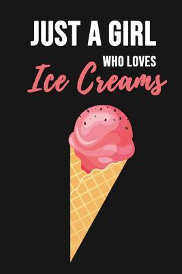 Read online Just A Girl Who Loves Ice Creams: Cute Journal / Notebook for Ice Creams Lovers for Writing, Journaling and Taking Notes (Lined, 6 x 9) -  | PDF