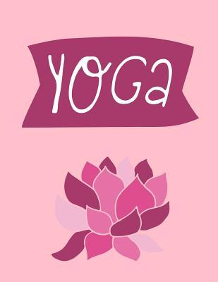 Read online Yoga: The Ultimate 3 Month Daily Yoga Practice Schedule Notebook Is an 8.5X11 100 Page Journal For: Tracking Your Progress And Loves Hot Yoga, Yoga Classes At The Gym or Paddle Board Yoga. - Divine Mountain Veda | PDF