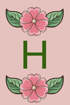 Read online H: Monogram Initial H Notebook for Women, Girls and School. Notebook 6�9 Dairy, 120 Lined Pages ( perfect Gifts for Women ). -  file in PDF