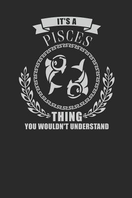 Read It's A Pisces Thing You Wouldn't Understand: Blank Lined Notebook (6 x 9 - 120 pages) Zodiac Signs Themed Notebook for Daily Journal, Diary, and Gift - Zodiac Sign Publishing | PDF