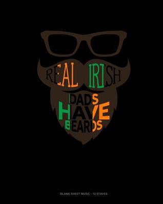 Download Real Irish Dads Have Beards: Blank Sheet Music - 12 Staves -  | ePub