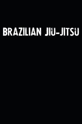 Read online Brazilian Jiu-jitsu: Blank Lined Notebook Journal With Black Background - Nice Gift Idea -  file in ePub