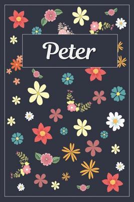 Read online Peter: Lined Writing Notebook with Personalized Name 120 Pages 6x9 Flowers -  | PDF