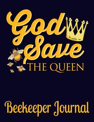 Read online God Save the Queen Beekeeper Journal: Beehive Inspection Logbook & Beekeeper Diary - A Great Resource to Maintain a Healthy Hive - 150 Pages - 8.5x11 - Kanig Designs | ePub