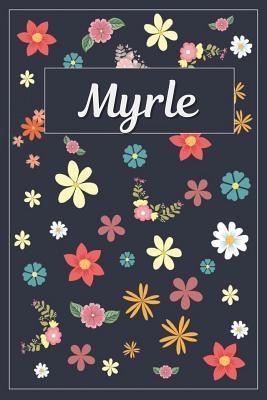 Read online Myrle: Lined Writing Notebook with Personalized Name 120 Pages 6x9 Flowers -  | PDF