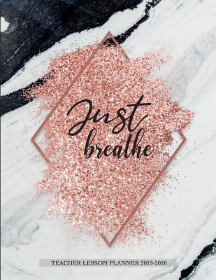 Download Just breathe Teacher lesson planner 2019-2020: Planner Time Management July 2019 - June 2020 Weekly and Monthly - Carly Beulah file in PDF