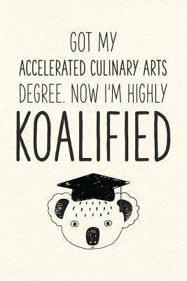 Download Got My Accelerated Culinary Arts Degree. Now I'm Highly Koalified: Funny Blank Notebook for Graduation - Jamie Schoolington file in ePub