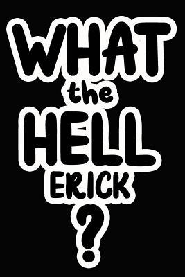 Read online What the Hell Erick?: College Ruled Composition Book - James Goode file in ePub