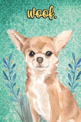 Read online Woof: Chihuahua Pet Dog Notebook and Journal. Funny Book For School Home Office Note Taking, Drawing, Sketching, Diary Use, Notes and Daily Planner and Coloring - Janice H. McKlansky Publishing | ePub