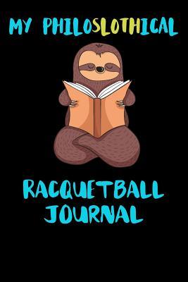 Read online My Philoslothical Racquetball Journal: Blank Lined Notebook Journal Gift Idea For (Lazy) Sloth Spirit Animal Lovers -  file in ePub