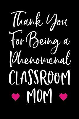 Read Thank You For Being a Phenomenal Classroom Mom: Blank Lined Journal For Teacher Appreciation -  | ePub