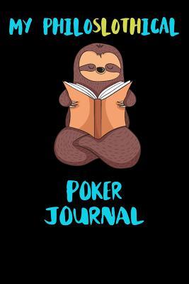 Read online My Philoslothical Poker Journal: Blank Lined Notebook Journal Gift Idea For (Lazy) Sloth Spirit Animal Lovers -  | PDF