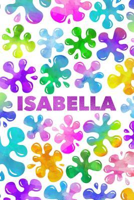 Download Isabella: Personalized Rainbow Slime Splat Name Notebook - Lined Note Book for Girl Named Isabella - Pink Purple Blue Green Yellow Novelty Notepad Journal with Lines - Birthday Present or Christmas Gift for Daughter, Granddaughter or Friend - Size 6x - Just for Isabella file in ePub