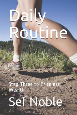 Read online Daily Routine: Step Three to Priceless Wealth - Sef Noble | PDF