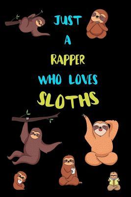 Read Just A Rapper Who Loves Sloths: Funny Blank Lined Notebook Journal Gift Idea For (Lazy) Sloth Spirit Animal Lovers - Bearrrs Publishing | ePub