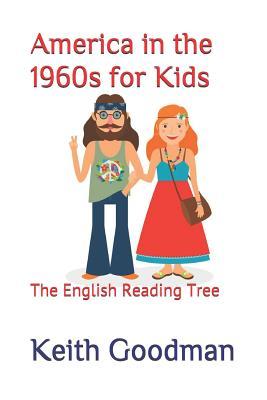 Read online America in the 1960s for Kids: The English Reading Tree - Keith Goodman | ePub