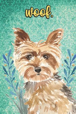 Read online Woof: Yorkshire Terrier Pet Dog Notebook and Journal. Funny Book For School Home Office Note Taking, Drawing, Sketching, Diary Use, Notes and Daily Planner and Coloring - Janice H. McKlansky Publishing file in PDF