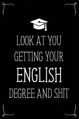 Read Look At You Getting Your English Degree And Shit: Funny Blank Notebook for Degree Holder or Graduate - Gwendolyn Barker | ePub