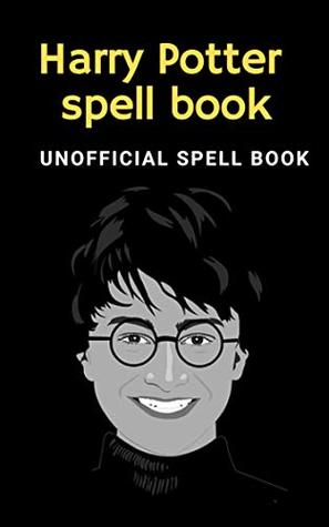 Download Harry Potter Spell Book The Unofficial Book of Magic Spells - JACK TILL | PDF