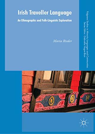 Download Irish Traveller Language: An Ethnographic and Folk-Linguistic Exploration (Palgrave Studies in Minority Languages and Communities) - Maria Rieder file in PDF