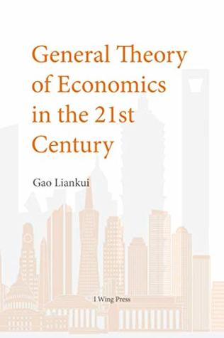 Read General Theory of Economics in the 21th Century - Liankui Gao | ePub