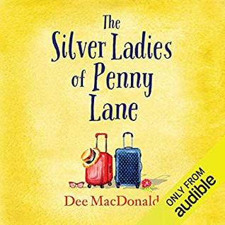 Download The Silver Ladies of Penny Lane: An absolutely hilarious feel good novel - Dee MacDonald file in PDF