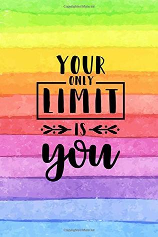 Download Your Only Limit Is You: Personal Daily Food and Exercise Journal (Sleep, Activity, Water, Meal Tracker) for Weight Loss & New Habits/Goals - 120 pages, 8 weeks, 6x9, Watercolor Rainbow Stripes - Boulder Brite Books file in ePub