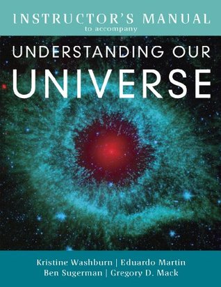 Download Instructors Manual to Accompany Underastanding Our Universe - Eduardo Martin, Ben Sugerman, Gregory D. Mack Kristine Washburn | ePub