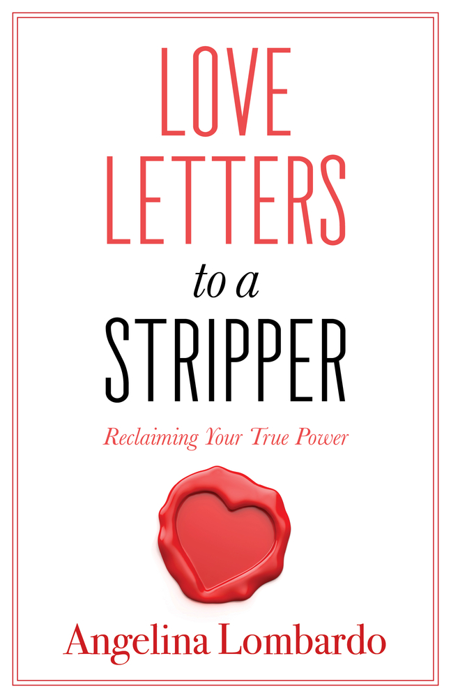 Download Love Letters to a Stripper: Reclaiming Your True Power - Angelina Lombardo file in PDF