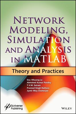 Read Network Modeling, Simulation and Analysis in MATLAB: Theory and Practices - Dac-Nhuong Le file in PDF