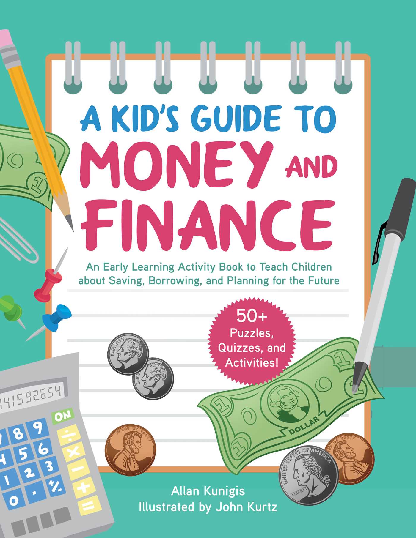 Download A Kid's Guide to Money and Finance: An Early Learning Activity Book to Teach Children about Saving, Borrowing, and Planning for the Future - Allan Kunigis | ePub