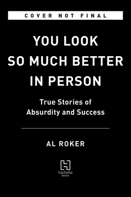 Read You Look So Much Better in Person: True Stories of Absurdity and Success - Al Roker file in PDF