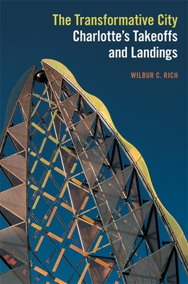 Read The Transformative City: Charlotte's Takeoffs and Landings - Wilbur C Rich file in PDF